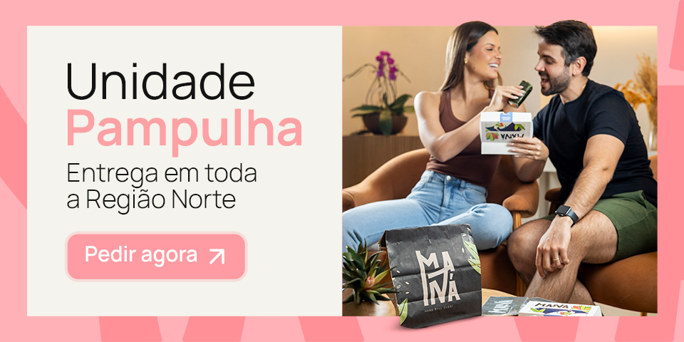 Maná Unidade Pampulha — entrega em toda a Região Norte — Pedir agora